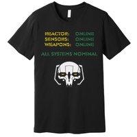 Reactor Online Sensors Online Weapons Online All Systems Nom Premium T-Shirt