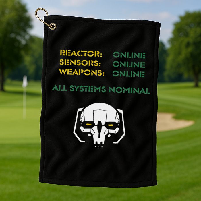 Reactor Online Sensors Online Weapons Online All Systems Nom Golf Towel