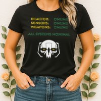 Reactor Online Sensors Online Weapons Online All Systems Nom Womens T-Shirt