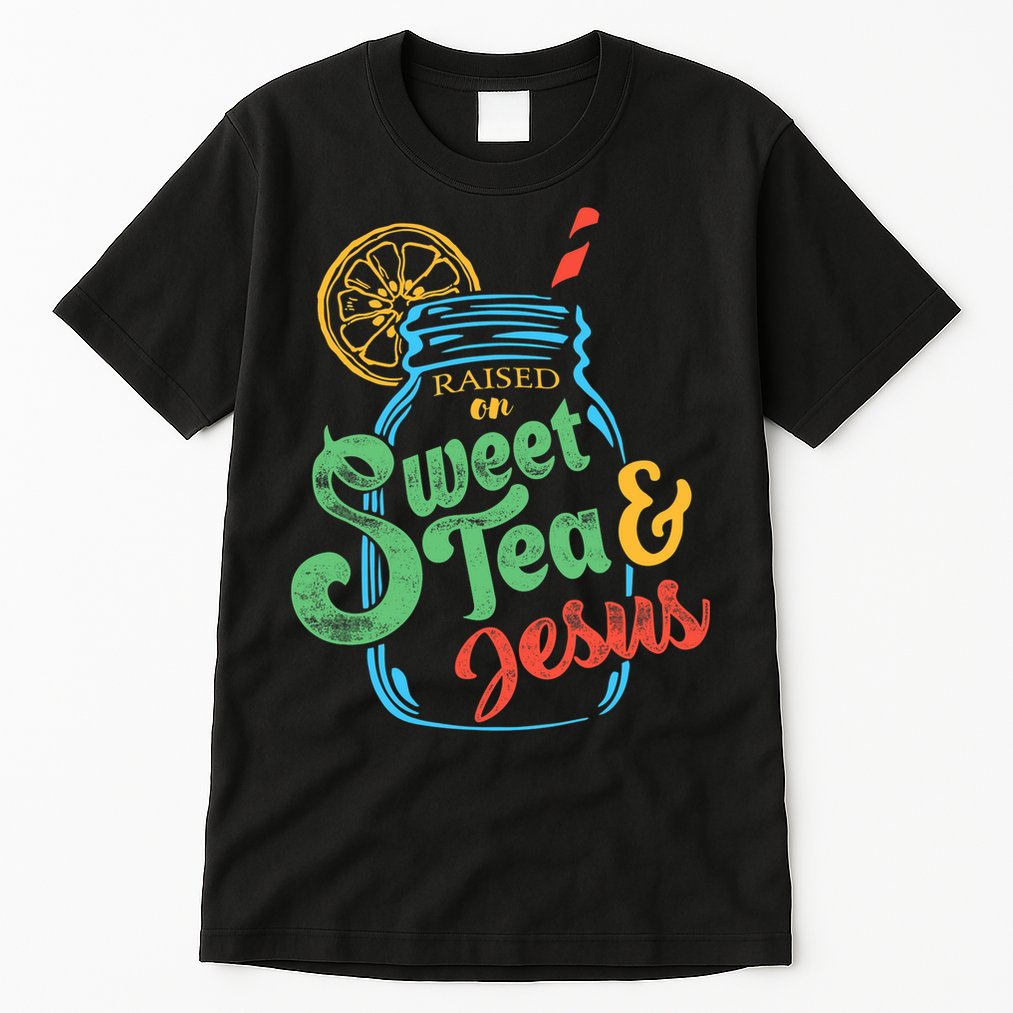 Raised On Sweet Tea & Jesus Tall T-Shirt
