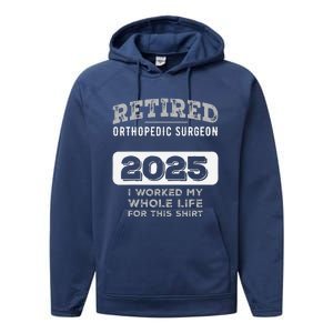 Retired Orthopedic Surgeon 2025 Funny Retirement Performance Fleece Hoodie