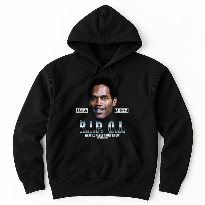 Rip Oj Simpson We Will Never Truly Know Only God Can Judge Hoodie