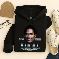 Rip Oj Simpson We Will Never Truly Know Only God Can Judge Hoodie