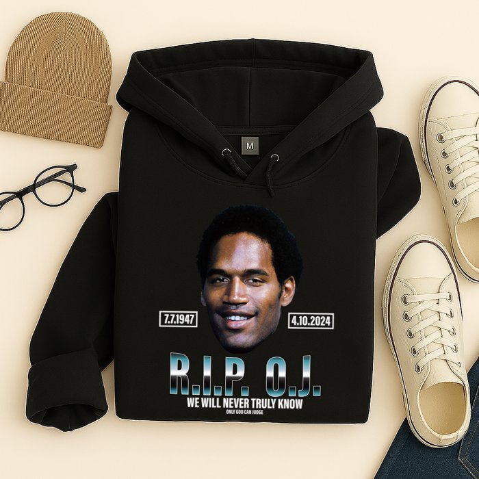 Rip Oj Simpson We Will Never Truly Know Only God Can Judge Hoodie