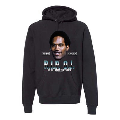 Rip Oj Simpson We Will Never Truly Know Only God Can Judge Premium Hoodie