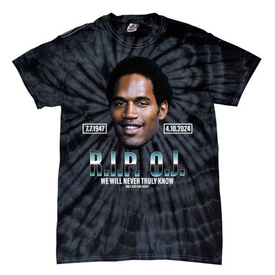 Rip Oj Simpson We Will Never Truly Know Only God Can Judge Tie-Dye T-Shirt