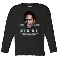 Rip Oj Simpson We Will Never Truly Know Only God Can Judge Toddler Long Sleeve Shirt