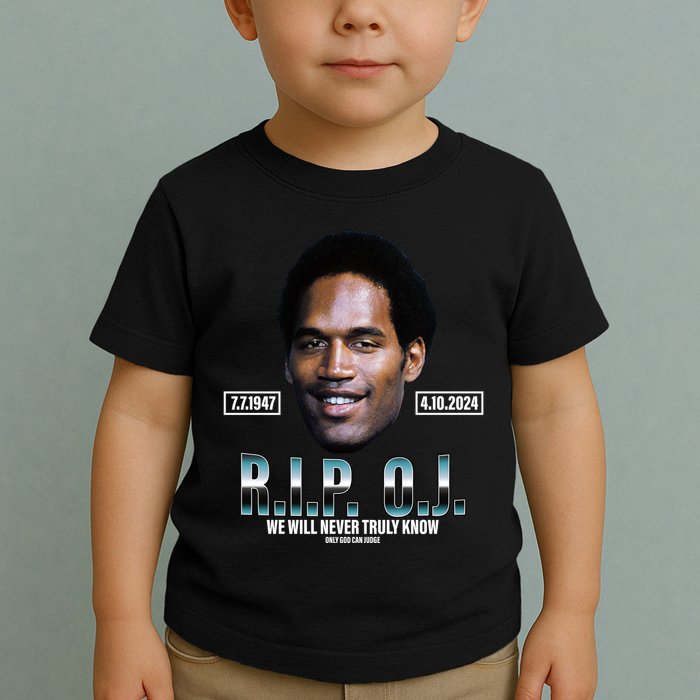 Rip Oj Simpson We Will Never Truly Know Only God Can Judge Toddler T-Shirt