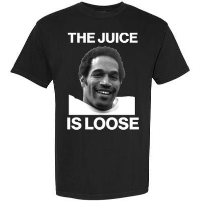 Rip Oj Simpson The Juice Is Loose Garment-Dyed Heavyweight T-Shirt