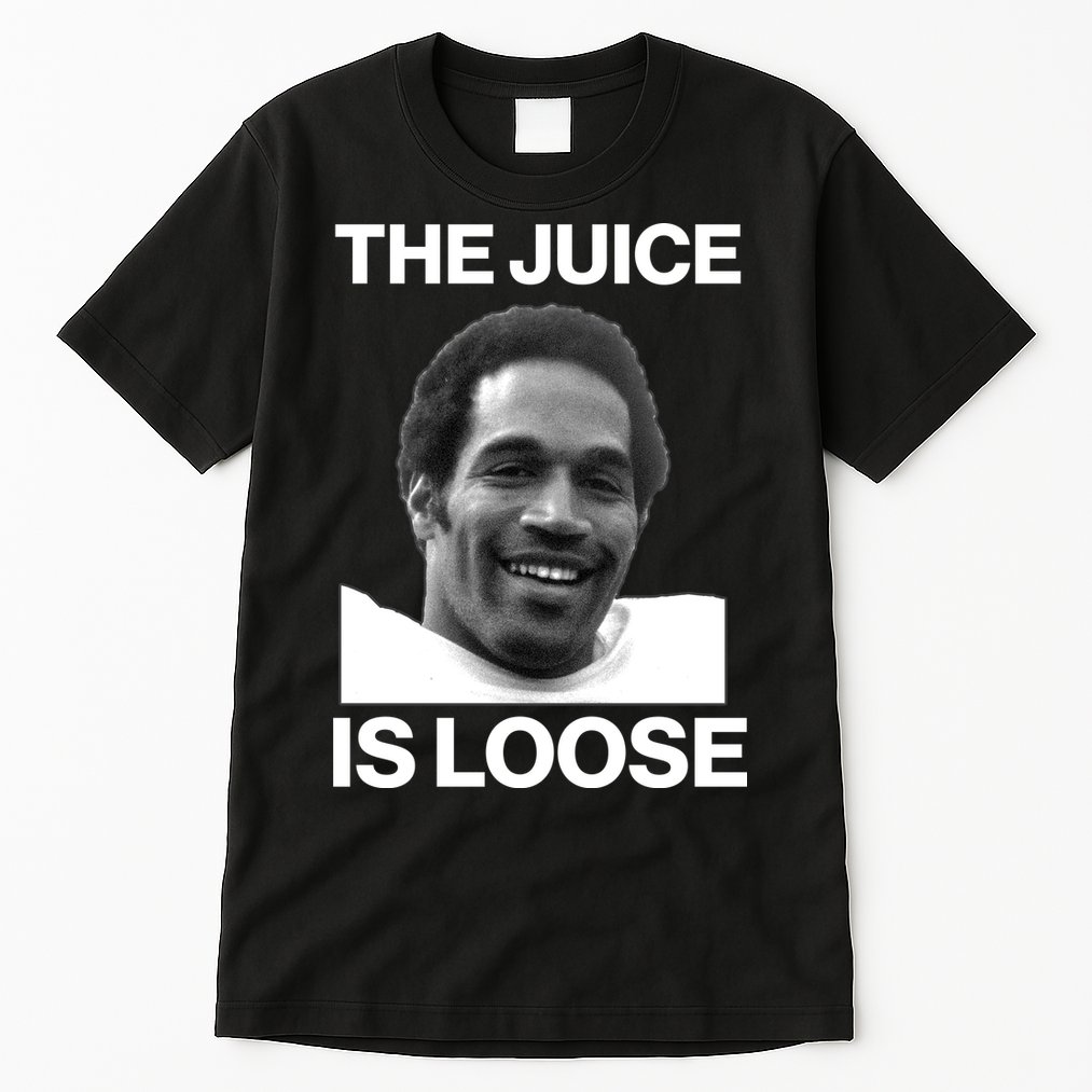 Rip Oj Simpson The Juice Is Loose Tall T-Shirt