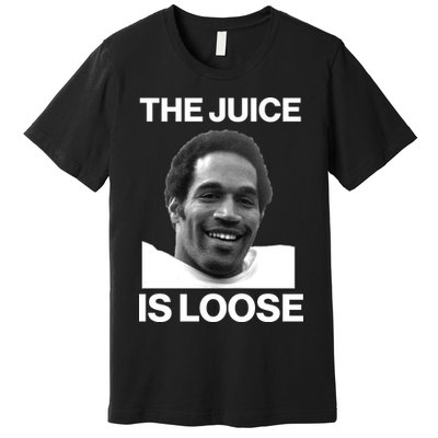 Rip Oj Simpson The Juice Is Loose Premium T-Shirt