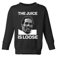 Rip Oj Simpson The Juice Is Loose Toddler Sweatshirt