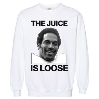 Rip Oj Simpson The Juice Is Loose Garment-Dyed Sweatshirt