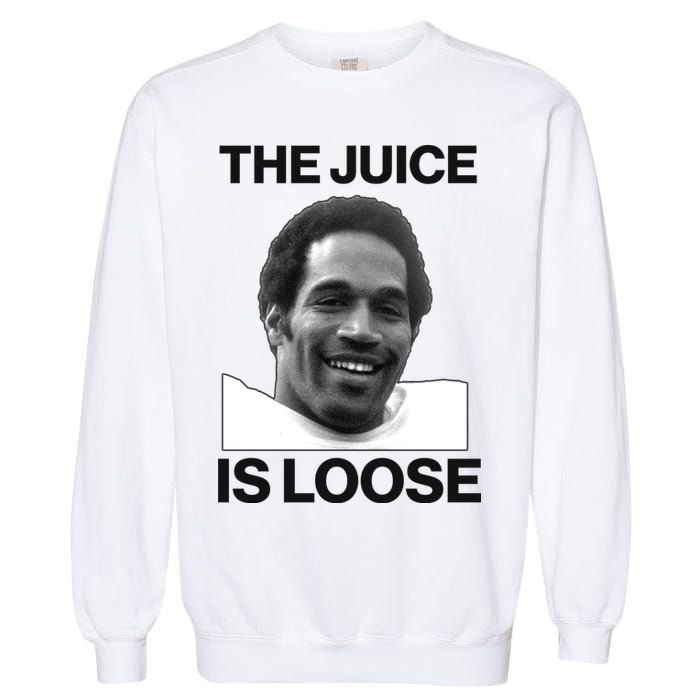 Rip Oj Simpson The Juice Is Loose Garment-Dyed Sweatshirt