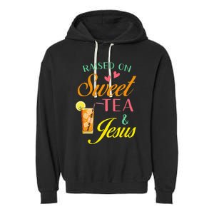 Raised On Sweet Tea And Jesus Funny Sweet Tea Christian Garment-Dyed Fleece Hoodie