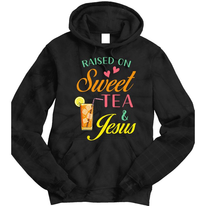 Raised On Sweet Tea And Jesus Funny Sweet Tea Christian Tie Dye Hoodie