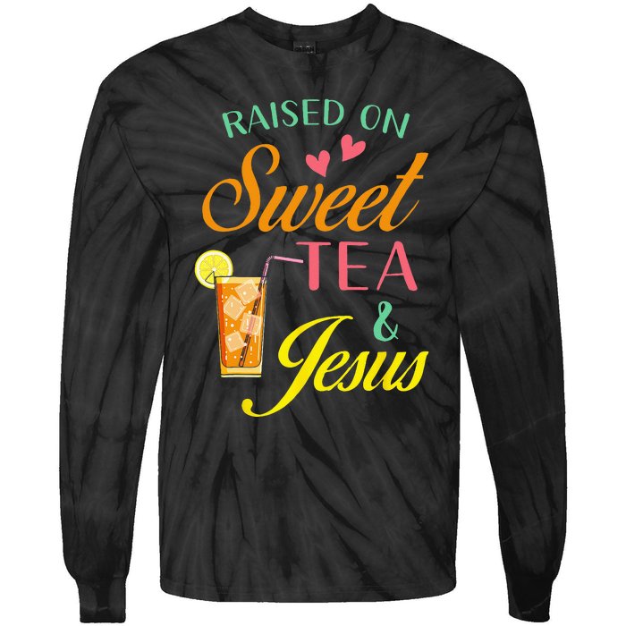 Raised On Sweet Tea And Jesus Funny Sweet Tea Christian Tie-Dye Long Sleeve Shirt