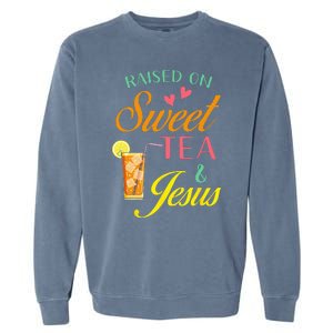 Raised On Sweet Tea And Jesus Funny Sweet Tea Christian Garment-Dyed Sweatshirt