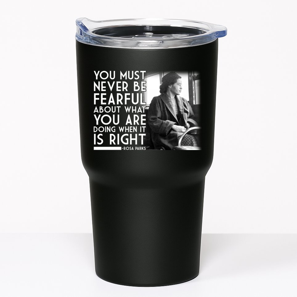 Rosa Parks Never be Fearful Black History Tumbler