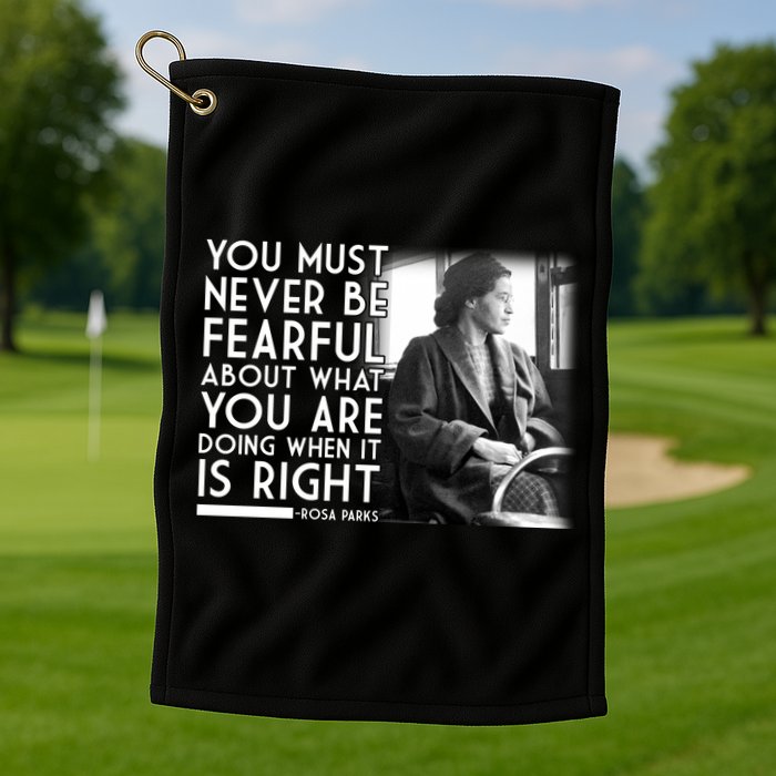 Rosa Parks Never be Fearful Black History Golf Towel