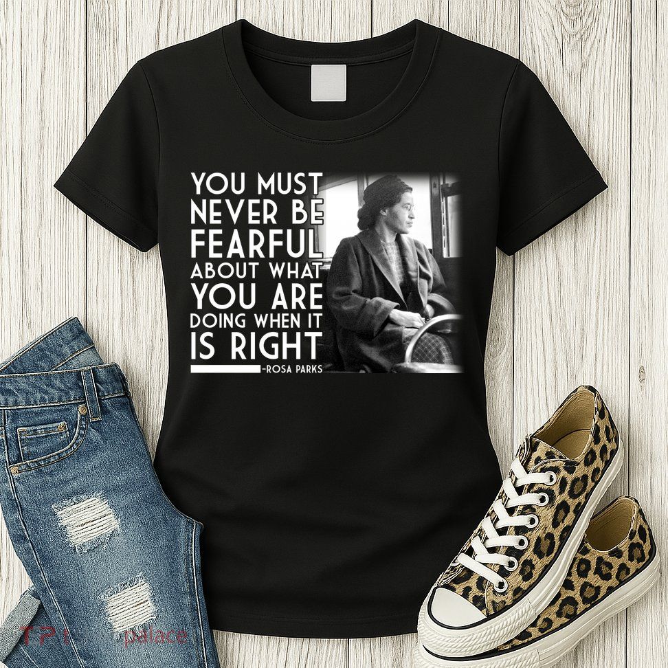 Rosa Parks Never be Fearful Black History Women's T-Shirt