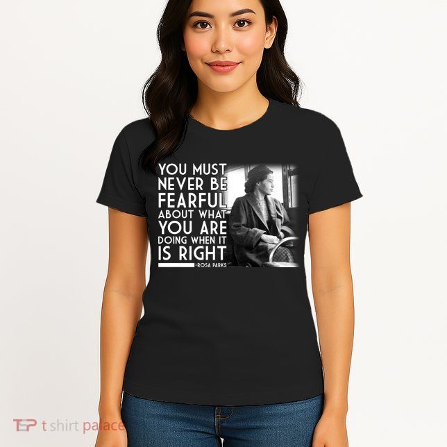 Rosa Parks Never be Fearful Black History Women's T-Shirt