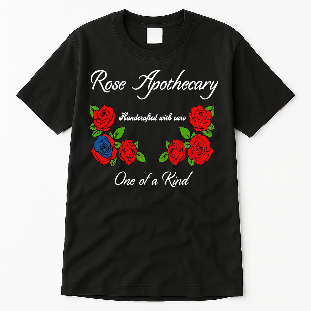 Rose Apothecary Handcrafted With Care One Of A Kind Tall T-Shirt