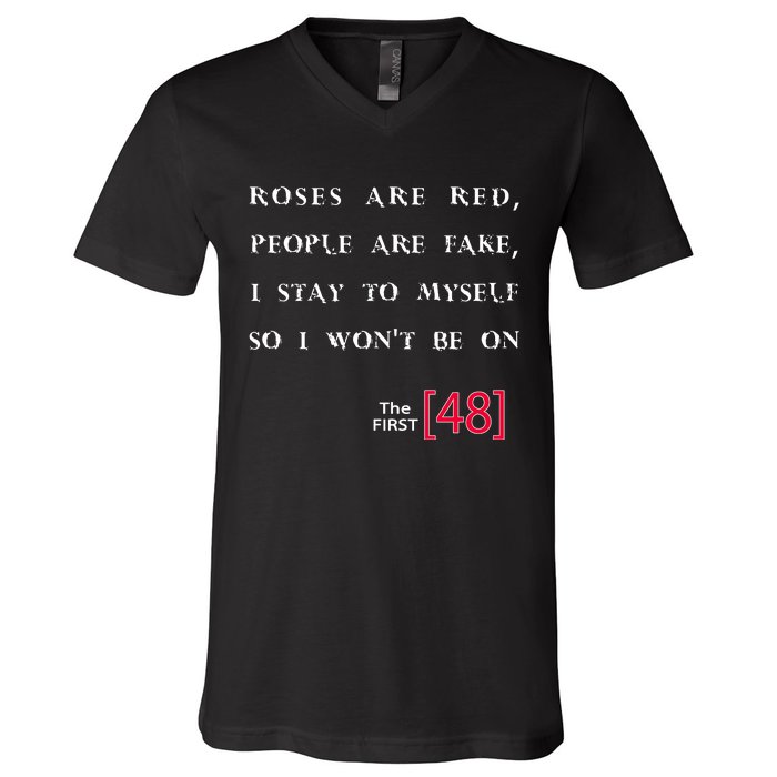 Roses Are Red People Are Fake First 48 V-Neck T-Shirt