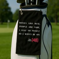 Roses Are Red People Are Fake First 48 Golf Towel