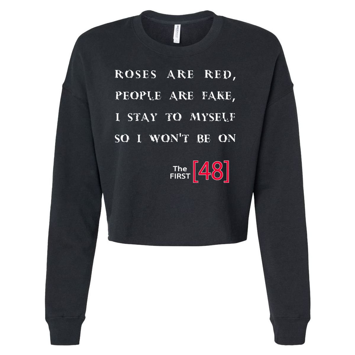 Roses Are Red People Are Fake First 48 Cropped Pullover Crew