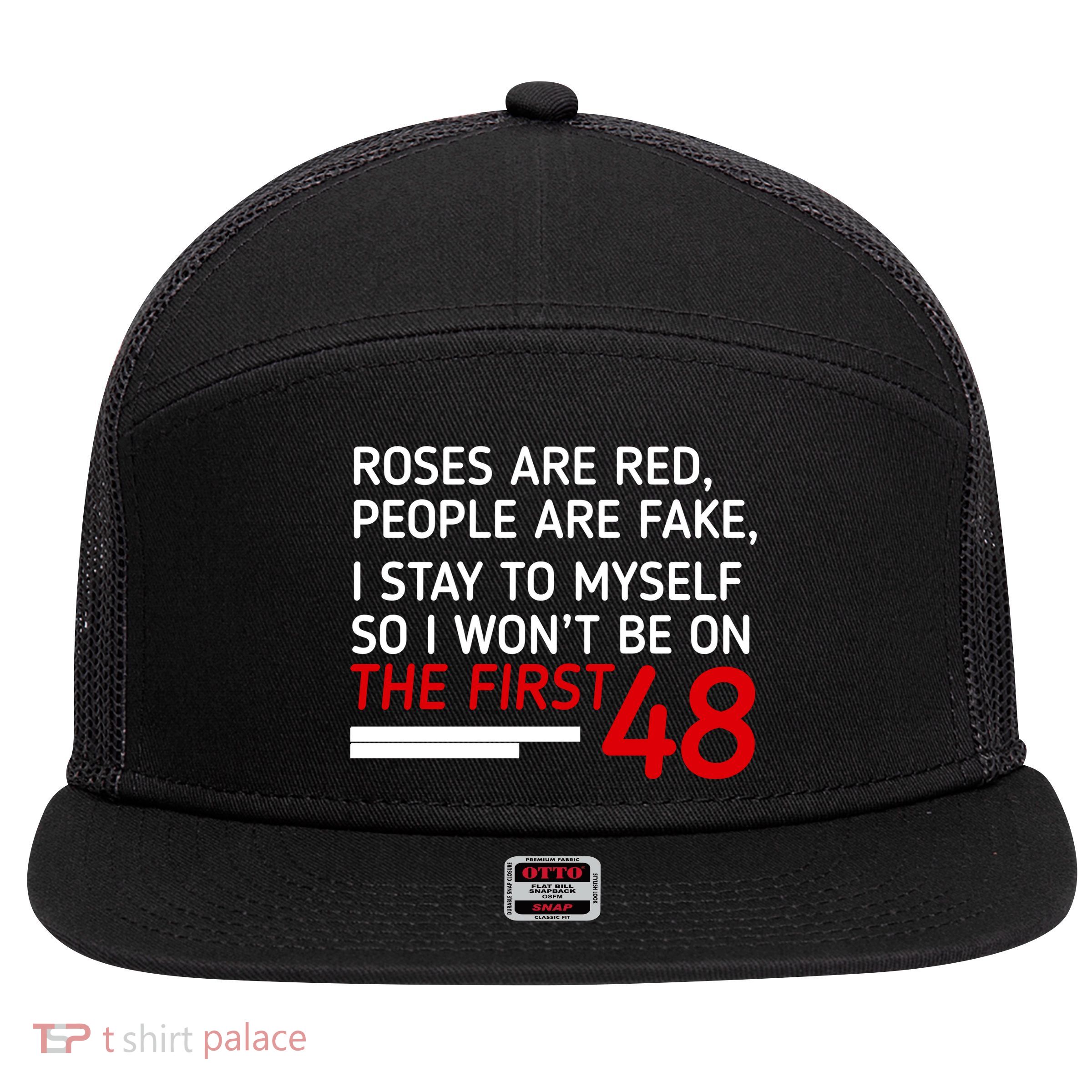 Roses Are Red People Are Fake I Stay To Myself 48 7 Panel Mesh Trucker Snapback Hat