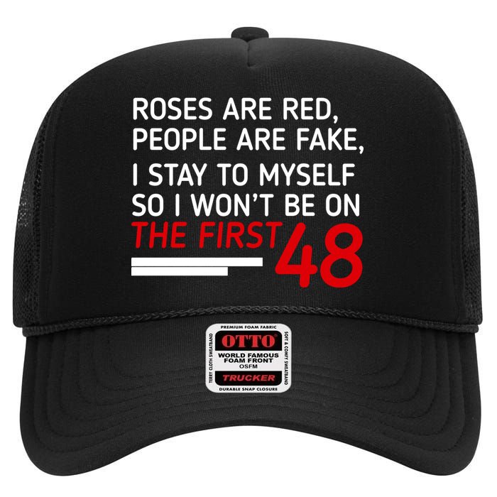 Roses Are Red People Are Fake I Stay To Myself 48 High Crown Mesh Back Trucker Hat