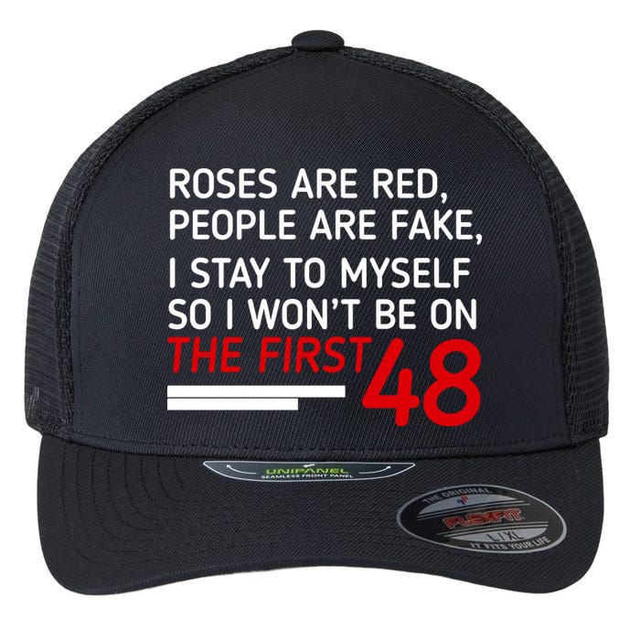 Roses Are Red People Are Fake I Stay To Myself 48 Flexfit Unipanel Trucker Cap