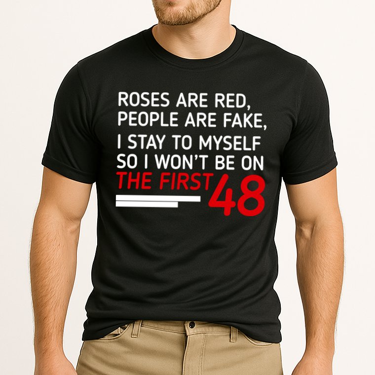 Roses Are Red People Are Fake I Stay To Myself 48 Performance Shirt