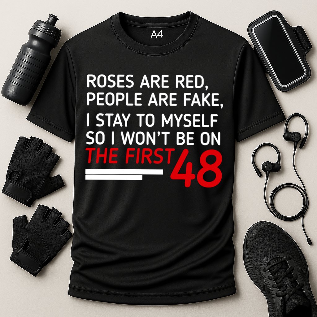 Roses Are Red People Are Fake I Stay To Myself 48 Performance Shirt