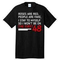 Roses Are Red People Are Fake I Stay To Myself 48 Tall T-Shirt