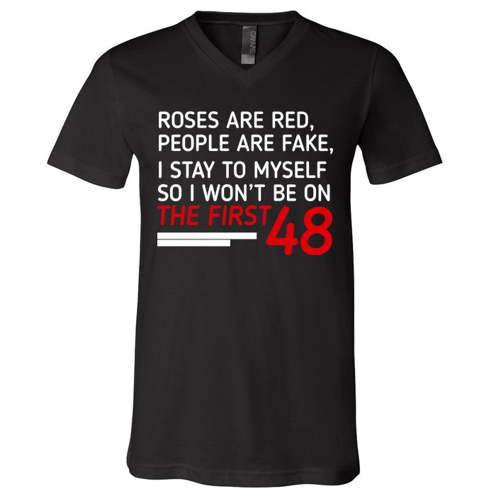 Roses Are Red People Are Fake I Stay To Myself 48 V-Neck T-Shirt