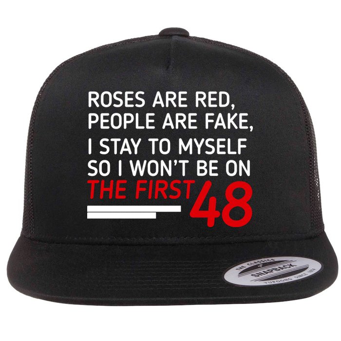 Roses Are Red People Are Fake I Stay To Myself 48 Flat Bill Trucker Hat