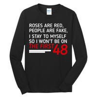 Roses Are Red People Are Fake I Stay To Myself 48 Tall Long Sleeve T-Shirt