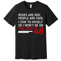 Roses Are Red People Are Fake I Stay To Myself 48 Premium T-Shirt