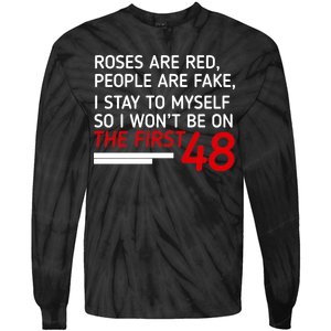 Roses Are Red People Are Fake I Stay To Myself 48 Tie-Dye Long Sleeve Shirt