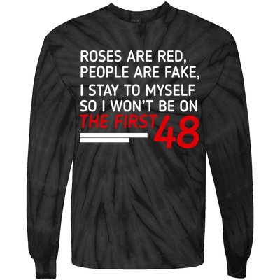Roses Are Red People Are Fake I Stay To Myself 48 Tie-Dye Long Sleeve Shirt
