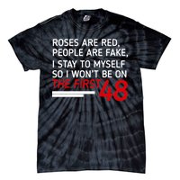 Roses Are Red People Are Fake I Stay To Myself 48 Tie-Dye T-Shirt