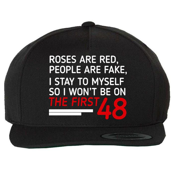 Roses Are Red People Are Fake I Stay To Myself 48 Wool Snapback Cap