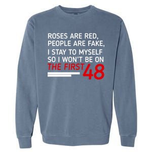 Roses Are Red People Are Fake I Stay To Myself 48 Garment-Dyed Sweatshirt