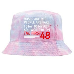 Roses Are Red People Are Fake I Stay To Myself 48 Tie-Dyed Bucket Hat