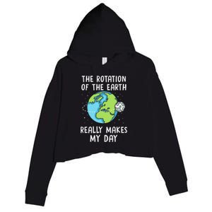 Rotation Of The Earth Makes My Day Science Teacher Earth Day Crop Fleece Hoodie