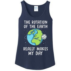 Rotation Of The Earth Makes My Day Science Teacher Earth Day Ladies Essential Tank