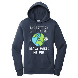 Rotation Of The Earth Makes My Day Science Teacher Earth Day Women's Pullover Hoodie