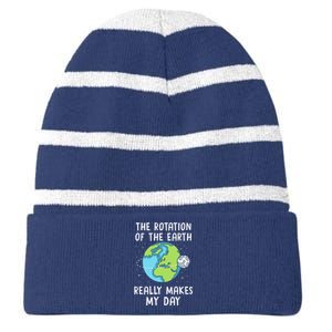 Rotation Of The Earth Makes My Day Science Teacher Earth Day Striped Beanie with Solid Band